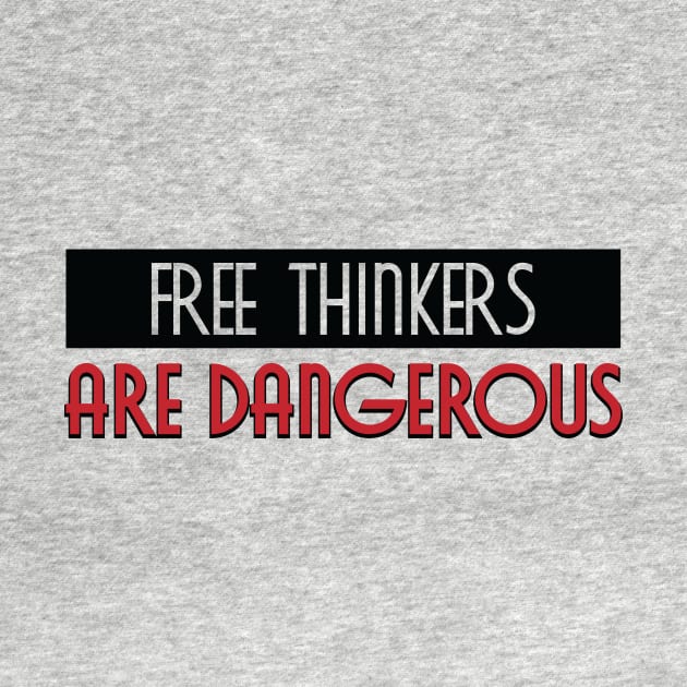 Free Thinkers Are Dangerous by MIST3R